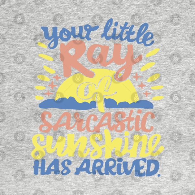 Your little ray of sarcastic sunshine by Roocolonia